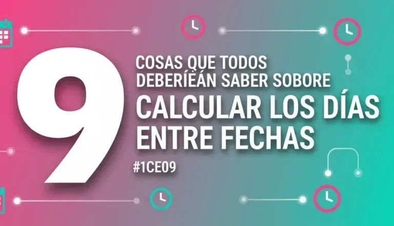 9 Cosas Que Todos Deberían Saber Sobre Calcular Los Días Entre Fechas